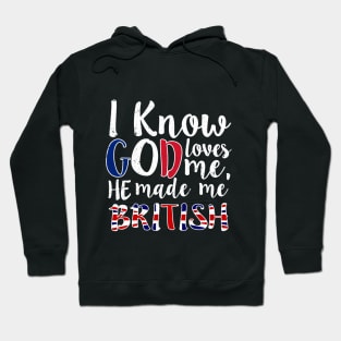 God Loves Me He Made Me British Flag Colors T-Shirt Hoodie